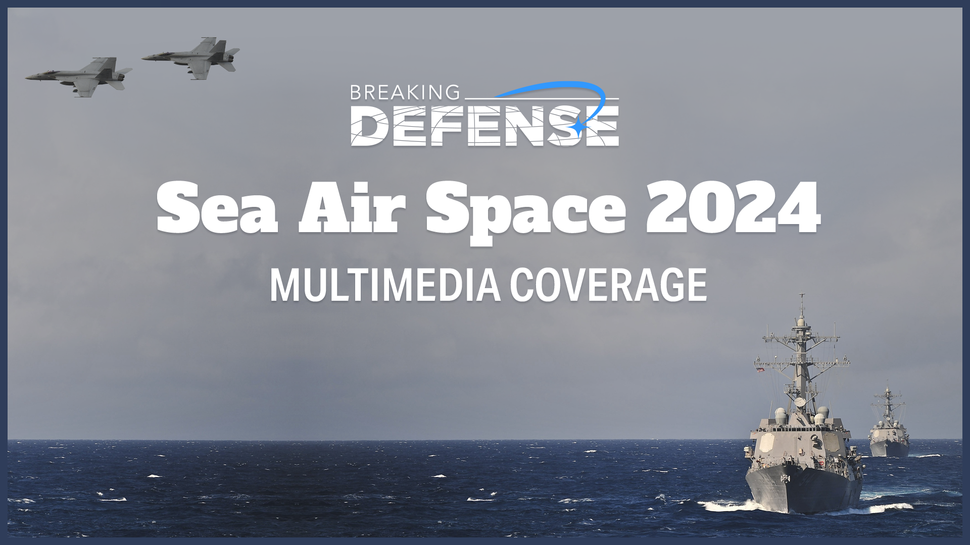 Where to find the sights and sounds of Sea Air Space 2024